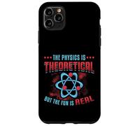 Physics Is Theoretical But The Fun Is Real Science Physics Case for iPhone 11 Pro Max