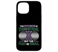 Physics Is Theoretical But The Fun Is Real Science Physics Case for iPhone 15
