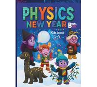 Physics New Year Book for Kids: A Science and Physics Storybook for the Holidays with Clear Explanations and Simple Experiments, Full of Learning ... (Physics Books for Kids Physics Superpowers)