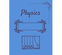 Physics Notebook: Lined Science Journal for Students: 100 Lined Pages for Class Notes, Calculations & Diagrams - Ideal for High School and College Physics Courses