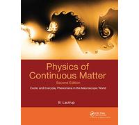Physics of Continuous Matter: Exotic and Everyday Phenomena in the Macroscopic World