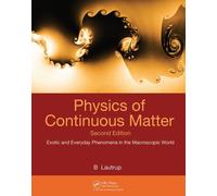 Physics of Continuous Matter : Exotic and Everyday Phenomena in the Macroscopic World