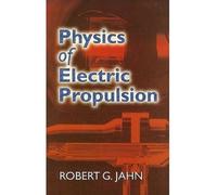 [ PHYSICS OF ELECTRIC PROPULSION ] by Jahn, Robert G. ( Author) May-2006 [ Paperback ]