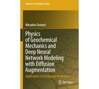 Physics of Geochemical Mechanics and Deep Neural Network Modeling with Diffusion Augmentation: Applications to Earthquake Prediction (Advances in Geological Science)