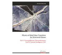 Physics of Ideal Glass Transition for Structural Glasses: Part I: Nonequilibrium Thermodynamics Part II: Natural Intelligence (NI)