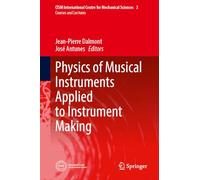 Physics of Musical Instruments Applied to Instrument Making (CISM International Centre for Mechanical Sciences, 622)