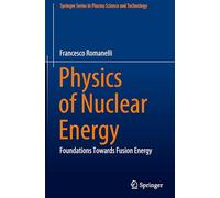 Physics of Nuclear Energy: Foundations Towards Fusion Energy (Springer Series in Plasma Science and Technology)