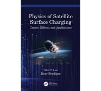 Physics of Satellite Surface Charging : Causes, Effects, and Applications