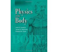 Physics of the Body (Medical Physics Series) 2nd edition by John R. Cameron, James G. Skofronick, Roderick M. Grant, Cam (1999) Paperback