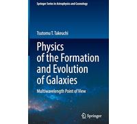 Physics of the Formation and Evolution of Galaxies: Multiwavelength Point of View (Springer Series in Astrophysics and Cosmology)