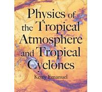 Physics of the Tropical Atmosphere and Tropical Cyclones