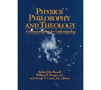 Physics, Philosophy, and Theology: A Common Quest for Understanding (From the Vatican Observatory Foundation)