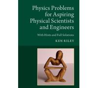 Physics Problems for Aspiring Physical Scientists and Engineers : With Hints and Full Solutions
