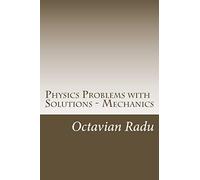 Physics Problems with Solutions - Mechanics: For Olympiads and Contests