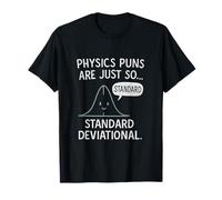 Physics Puns Bell Curve Science Nerd Humor Graphic Apparel T-Shirt