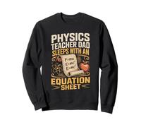 Physics Teacher Dad Sleeps With An Equation Sheet Sweatshirt
