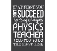 Physics Teacher Gifts Funny Succeed Appreciation: Lined Journal & Diary for Writing & Notes with 6x9 inches, 120 Pages. Gift Present for Girls and Women, Memo Diary Subject Notebooks Planner.