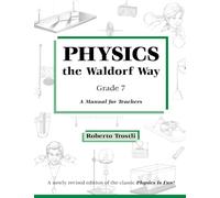 Physics the Waldorf Way Grade 7: A Manual for Teachers
