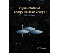 Physics without Energy Fields or Charge: Delta-c Mechanics