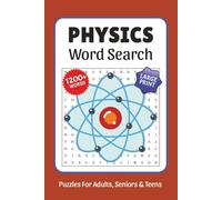 Physics Word Search Large Print: 1200+ Words, Word Searches with Easy to Read Print about Physics, Atoms, Energy, The Universe and More, 6x9, ... Gift for Vacations, Holidays, and Free Times