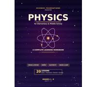 Physics Workbook for Elementary & Middle School: A Complete Learning Workbook with 20 Lessons, Notes, Flashcards, Practice Problems & Quizzes | ... & Light | Grades 4-8, Ages 9-14 (Science)