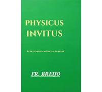 PHYSICUS INVITUS: Retrato de un médico a su pesar: 29 (MEDICINA)