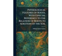 Physiological Features of Roots, With Especial Reference to the Relation of Roots to Aeration of the Soil