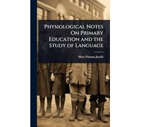 Physiological Notes On Primary Education and the Study of Language