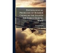 Physiological Problems of Bomber Crews in the Eighth Air Force During WWII