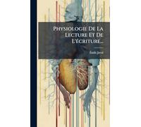 Physiologie De La Lecture Et De L'écriture...