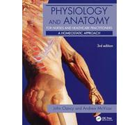 Physiology and Anatomy for Nurses and Healthcare Practitioners: A Homeostatic Approach, Third Edition (Hodder Arnold Publication)