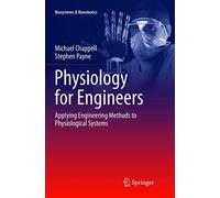 Physiology for Engineers: Applying Engineering Methods to Physiological Systems: 13 (Biosystems & Biorobotics)