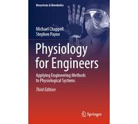Physiology for Engineers: Applying Engineering Methods to Physiological Systems (Biosystems & Biorobotics, 33)