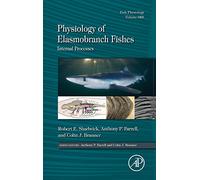Physiology of Elasmobranch Fishes: Internal Processes: Volume 34B: Fish Physiology (Fish Physiology, Volume 34B)