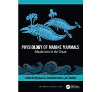 Physiology of Marine Mammals: Adaptations to the Ocean (CRC Marine Biology Series)