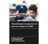 Physiothérapie et yoga dans la prise en charge de la DMD: Un manuel pour les physiothérapeutes et les thérapeutes en yoga