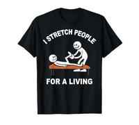 Physiotherapist I Stretch People For A Living T-Shirt