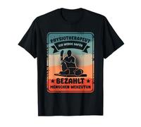 Physiotherapist Ich Werde Dafür Bezahlt People Hurt zu Tun T-Shirt