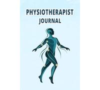 Physiotherapist Journal: Professional Physiotherapist Logbook for Daily Client Records, Body Pain Tracking, and Therapy Exercise Plans.