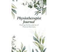 Physiotherapist Journal: Pushing the Boundaries of Physical Recovery