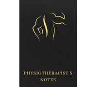 Physiotherapist's Notes: The Ultimate Physical Therapy Book For Physiotherapists - Keep Track Of Patient Treatment Records, Plans And Monitor Improvement