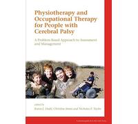 Physiotherapy and Occupational Therapy for People with Cerebral Palsy: A Problem-Based Approach to Assessment and Management (Mac Keith Press Practical Guides)
