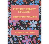 Physiotherapy Student Undated Study Planner | Organize The Chaos: 100 Pages 8.5 x 11 Includes Assignment, Project And Hourly Study Pages And More! | ... Undated project planner | Floral Design