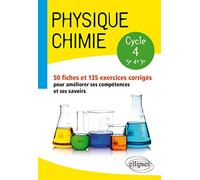 Physique-chimie - collège cycle 4 (5e, 4e et 3e) - 50 fiches et 135 exercices corrigés pour améliorer ses compétences et ses savoirs