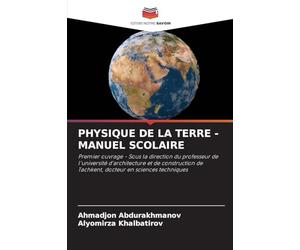 Physique de la Terre - Manuel Scolaire: Premier ouvrage - Sous la direction du professeur de l'université d'architecture et de construction de Tachkent, docteur en sciences techniques