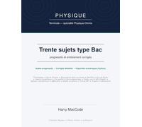 Physique Terminale spécialité - 30 sujets type Bac corrigés: Annales progressives et entièrement corrigées · Préparation à l'épreuve du Baccalauréat (Physique - Chimie - Collection Sciences Vivantes)