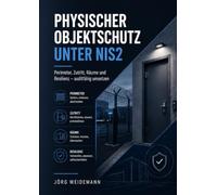 Physischer Objektschutz unter NIS2: Perimeter, Zutritt, Räume und Resilienz auditfähig umsetzen