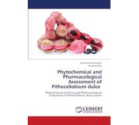 Phytochemical and Pharmacological Assessment of Pithecellobium dulce: Phytochemical Profiling and Pharmacological Evaluation of Pithecellobium dulce Leaves