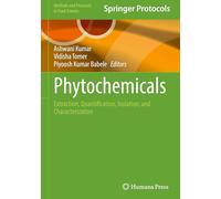 Phytochemicals: Extraction, Quantification, Isolation, and Characterization (Methods and Protocols in Food Science)
