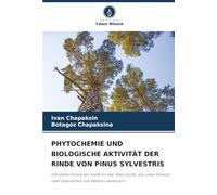 PHYTOCHEMIE UND BIOLOGISCHE AKTIVITÄT DER RINDE VON PINUS SYLVESTRIS: Die Geheimnisse der Kiefernrinde: Naturstoffe, die unser Denken über Gesundheit und Medizin verändern